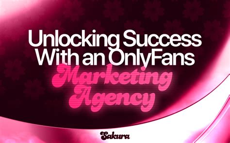 onlyfans marketing agency|Unlocking success: How the best OnlyFans marketing agency。